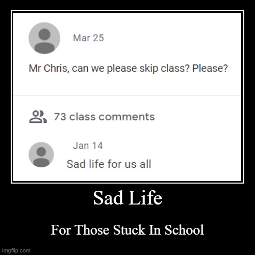 Stuck In School | image tagged in funny,demotivationals,funny memes,memes | made w/ Imgflip demotivational maker