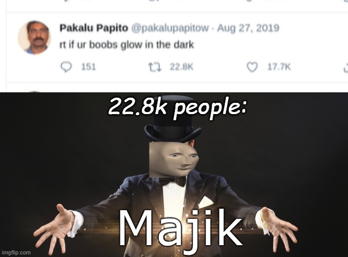 22.8k people: | image tagged in magic | made w/ Imgflip meme maker