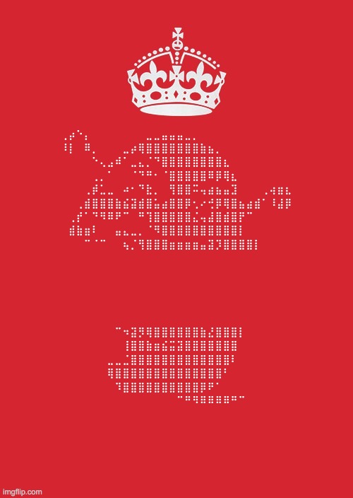 Keep Calm And Carry On Red | ⢀⡴⠑⡄⠀⠀⠀⠀⠀⠀⠀⣀⣀⣤⣤⣤⣀⡀⠀⠀⠀⠀⠀⠀⠀⠀⠀⠀⠀⠀
⠸⡇⠀⠿⡀⠀⠀⠀⣀⡴⢿⣿⣿⣿⣿⣿⣿⣿⣷⣦⡀⠀⠀⠀⠀⠀⠀⠀⠀⠀
⠀⠀⠀⠀⠑⢄⣠⠾⠁⣀⣄⡈⠙⣿⣿⣿⣿⣿⣿⣿⣿⣆⠀⠀⠀⠀⠀⠀⠀⠀
⠀⠀⠀⠀⢀⡀⠁⠀⠀⠈⠙⠛⠂⠈⣿⣿⣿⣿⣿⠿⡿⢿⣆⠀⠀⠀⠀⠀⠀⠀
⠀⠀⠀⢀⡾⣁⣀⠀⠴⠂⠙⣗⡀⠀⢻⣿⣿⠭⢤⣴⣦⣤⣹⠀⠀⠀⢀⢴⣶⣆
⠀⠀⢀⣾⣿⣿⣿⣷⣮⣽⣾⣿⣥⣴⣿⣿⡿⢂⠔⢚⡿⢿⣿⣦⣴⣾⠁⠸⣼⡿
⠀⢀⡞⠁⠙⠻⠿⠟⠉⠀⠛⢹⣿⣿⣿⣿⣿⣌⢤⣼⣿⣾⣿⡟⠉⠀⠀⠀⠀⠀
⠀⣾⣷⣶⠇⠀⠀⣤⣄⣀⡀⠈⠻⣿⣿⣿⣿⣿⣿⣿⣿⣿⣿⡇⠀⠀⠀⠀⠀⠀
⠀⠉⠈⠉⠀⠀⢦⡈⢻⣿⣿⣿⣶⣶⣶⣶⣤⣽⡹⣿⣿⣿⣿⡇⠀⠀; ⠀⠀⠀⠀
⠀⠀⠀⠀⠀⠀⠀⠉⠲⣽⡻⢿⣿⣿⣿⣿⣿⣿⣷⣜⣿⣿⣿⡇⠀⠀⠀⠀⠀⠀
⠀⠀⠀⠀⠀⠀⠀⠀⢸⣿⣿⣷⣶⣮⣭⣽⣿⣿⣿⣿⣿⣿⣿⠀⠀⠀⠀⠀⠀⠀
⠀⠀⠀⠀⠀⠀⣀⣀⣈⣿⣿⣿⣿⣿⣿⣿⣿⣿⣿⣿⣿⣿⠇⠀⠀⠀⠀⠀⠀⠀
⠀⠀⠀⠀⠀⠀⢿⣿⣿⣿⣿⣿⣿⣿⣿⣿⣿⣿⣿⣿⣿⠃⠀⠀⠀⠀⠀⠀⠀⠀
⠀⠀⠀⠀⠀⠀⠀⠹⣿⣿⣿⣿⣿⣿⣿⣿⣿⣿⡿⠟⠁⠀⠀⠀⠀⠀⠀⠀⠀⠀
⠀⠀⠀⠀⠀⠀⠀⠀⠀⠉⠛⠻⠿⠿⠿⠿⠛⠉ | image tagged in memes,keep calm and carry on red | made w/ Imgflip meme maker