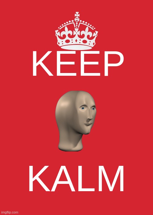 keep kalm | KEEP; KALM | image tagged in memes,keep calm and carry on red | made w/ Imgflip meme maker