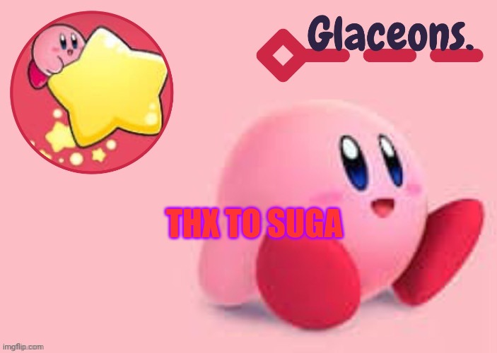 Kirby | THX TO SUGA | image tagged in kirby | made w/ Imgflip meme maker