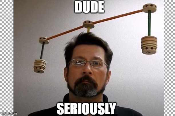 dude seriously | DUDE; SERIOUSLY | image tagged in seriously | made w/ Imgflip meme maker