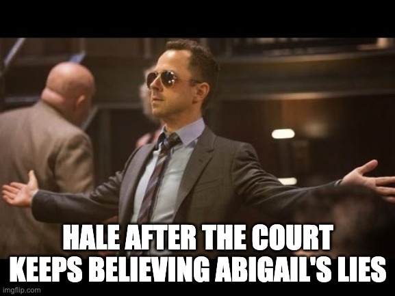 Sneaky Pete | HALE AFTER THE COURT KEEPS BELIEVING ABIGAIL'S LIES | image tagged in sneaky pete | made w/ Imgflip meme maker