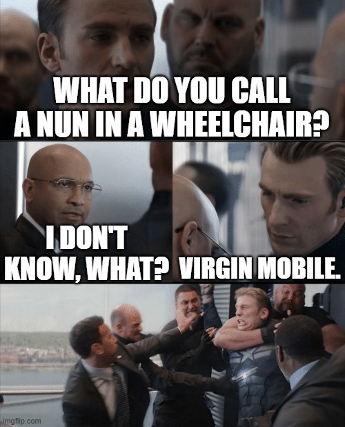 Captain America Elevator Fight | WHAT DO YOU CALL A NUN IN A WHEELCHAIR? I DON'T KNOW, WHAT? VIRGIN MOBILE. | image tagged in captain america elevator fight,bad pun,funny memes,marvel | made w/ Imgflip meme maker