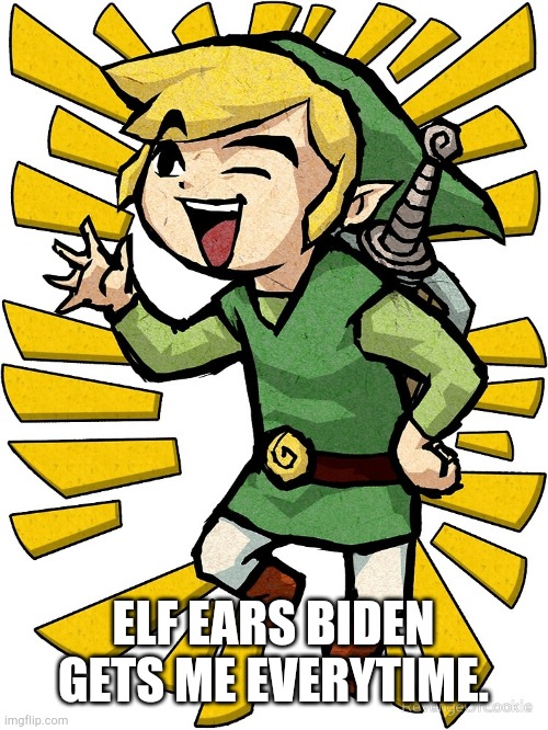 Link laughing | ELF EARS BIDEN GETS ME EVERYTIME. | image tagged in link laughing | made w/ Imgflip meme maker