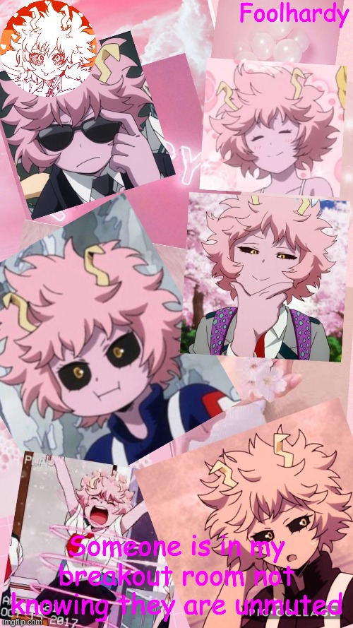Mina Ashido | Someone is in my breakout room not knowing they are unmuted | image tagged in mina ashido | made w/ Imgflip meme maker