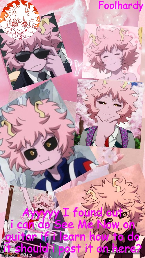Mina Ashido | Ayyyyy I found out i can do See Me Now on guitar if i learn how to do it should i post it on here? | image tagged in mina ashido | made w/ Imgflip meme maker