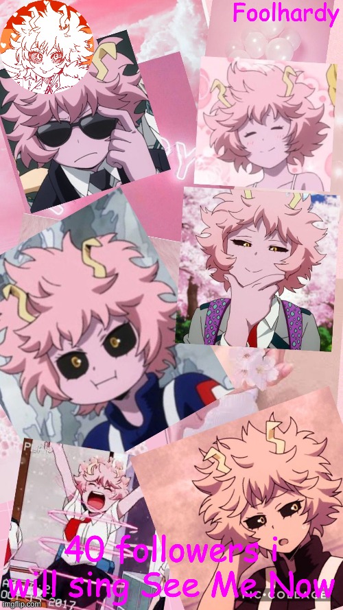 Cause why not | 40 followers i will sing See Me Now | image tagged in mina ashido | made w/ Imgflip meme maker