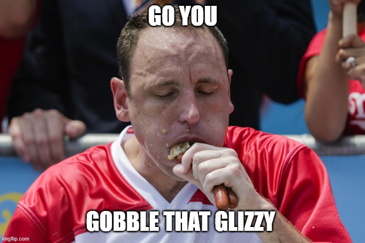 glizzy | GO YOU; GOBBLE THAT GLIZZY | image tagged in joey chestnut,eating,hotdog,funny,memes,fast food | made w/ Imgflip meme maker