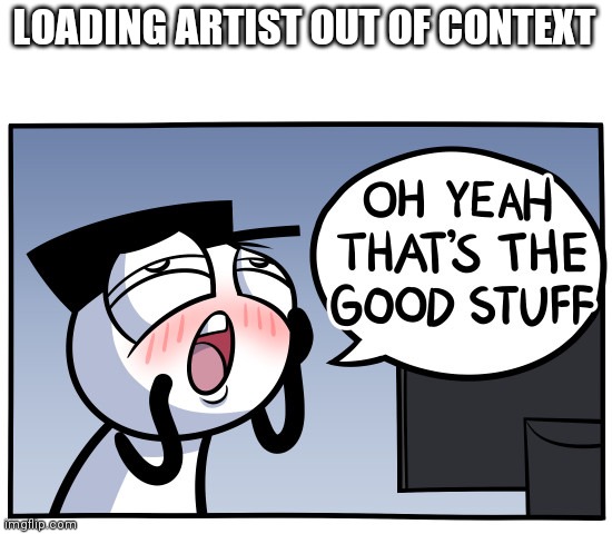 https://loadingartist.com/comic/quality-control/ | LOADING ARTIST OUT OF CONTEXT | image tagged in loading artist | made w/ Imgflip meme maker