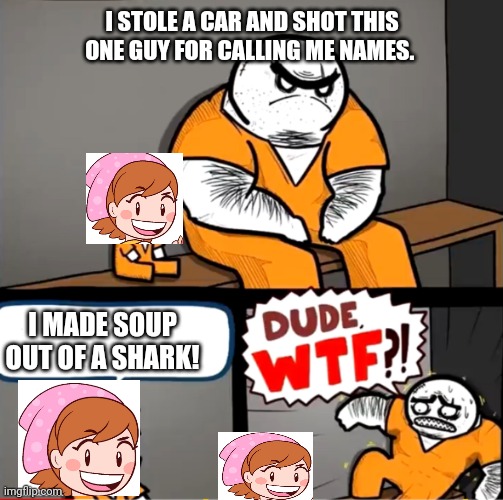 Surprised bulky prisoner | I STOLE A CAR AND SHOT THIS ONE GUY FOR CALLING ME NAMES. I MADE SOUP OUT OF A SHARK! | image tagged in surprised bulky prisoner | made w/ Imgflip meme maker