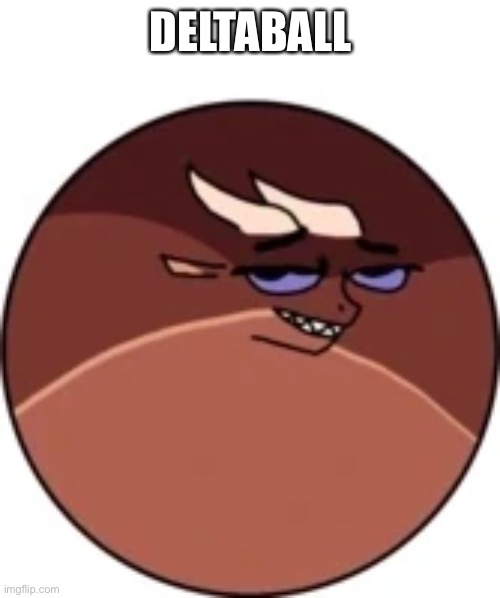 DELTABALL | made w/ Imgflip meme maker