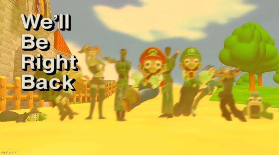 We’ll be right back smg4 | image tagged in we ll be right back smg4 | made w/ Imgflip meme maker