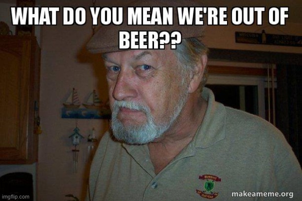 out of beer | image tagged in beer | made w/ Imgflip meme maker