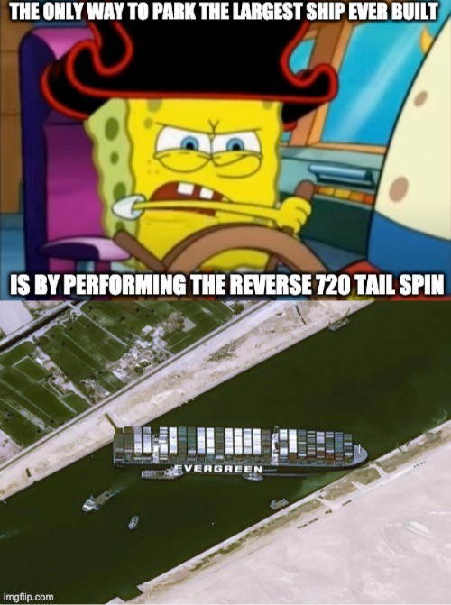Yep, that's why | image tagged in suez canal,spongebob | made w/ Imgflip meme maker