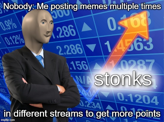 STONKS | image tagged in memes,stonks,lol,cus yes | made w/ Imgflip meme maker