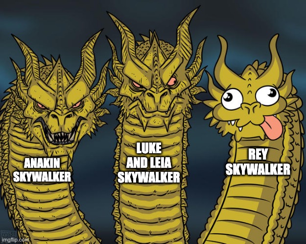 Three-headed Dragon | LUKE AND LEIA SKYWALKER; REY SKYWALKER; ANAKIN SKYWALKER | image tagged in three-headed dragon,skywalker | made w/ Imgflip meme maker