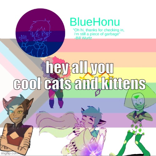 Bluehonu announcement temp 2.0 | hey all you cool cats and kittens | image tagged in bluehonu announcement temp 2 0 | made w/ Imgflip meme maker