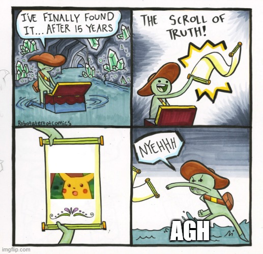The Scroll Of Truth Meme | AGH | image tagged in memes,the scroll of truth | made w/ Imgflip meme maker