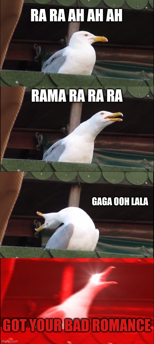 West Virginia is overrated BAD ROMANCE | RA RA AH AH AH; RAMA RA RA RA; GAGA OOH LALA; GOT YOUR BAD ROMANCE | image tagged in memes,inhaling seagull | made w/ Imgflip meme maker