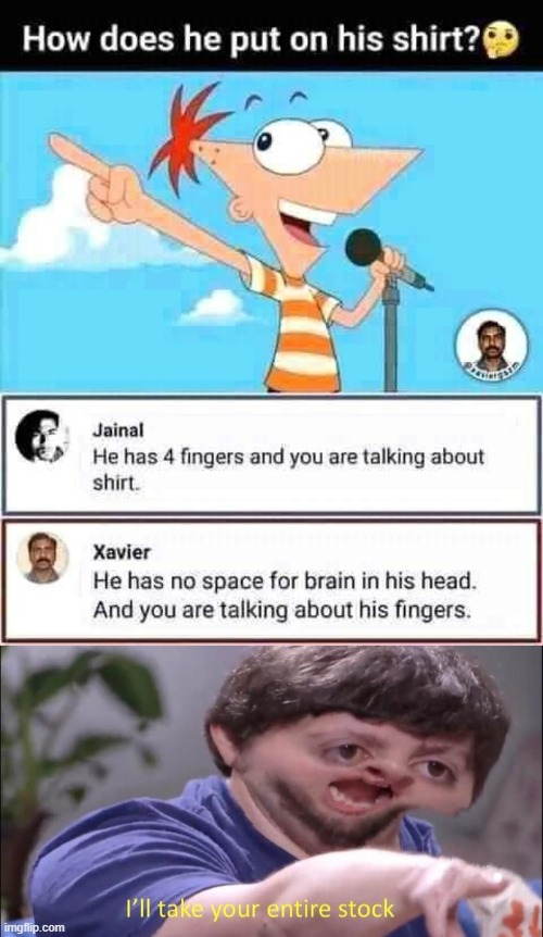 I'll take Xavier's entire stock of rare insults and insights | image tagged in xavier strikes again,i'll take your entire stock,shirt,brain,yeah this is big brain time,insults | made w/ Imgflip meme maker