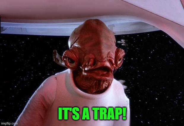mondays its a trap | IT'S A TRAP! | image tagged in mondays its a trap | made w/ Imgflip meme maker