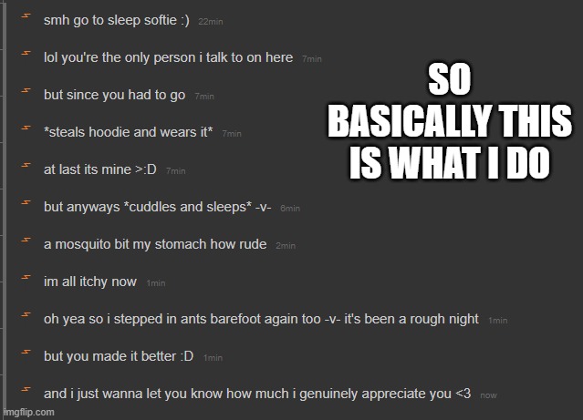 SO BASICALLY THIS IS WHAT I DO | made w/ Imgflip meme maker