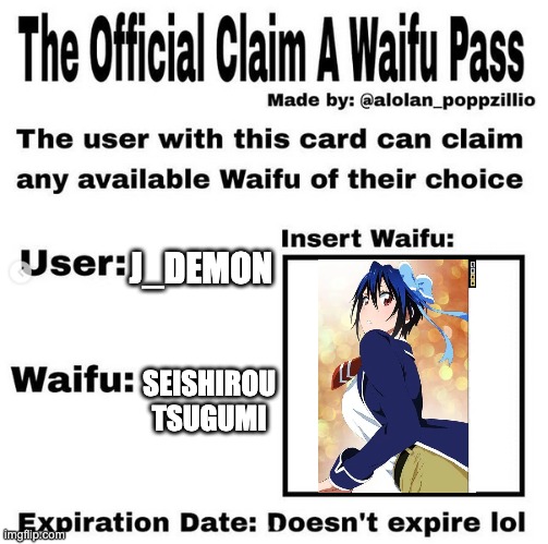 Official claim a waifu pass | J_DEMON; SEISHIROU TSUGUMI | image tagged in official claim a waifu pass,anime,weeb,waifu | made w/ Imgflip meme maker