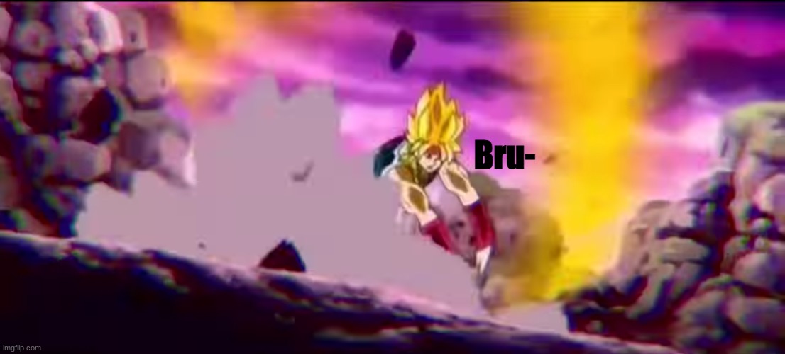 Bardock Bru- | image tagged in bardock bru- | made w/ Imgflip meme maker