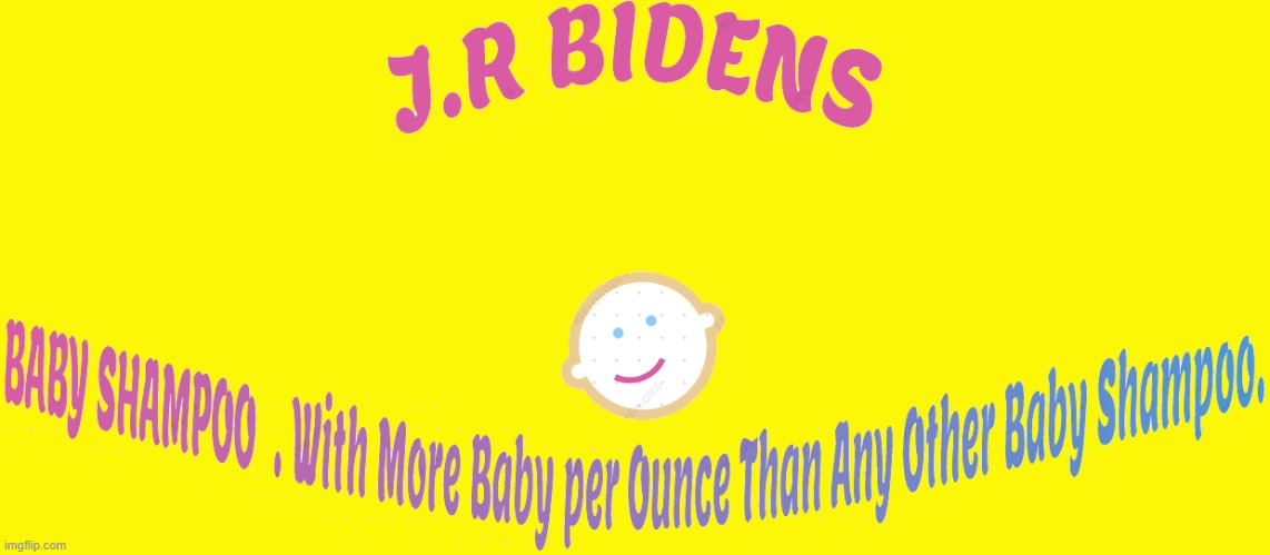 JR Bidens Baby Shampoo. | image tagged in jr biden,who are the robinettes | made w/ Imgflip meme maker