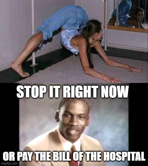 :) | STOP IT RIGHT NOW; OR PAY THE BILL OF THE HOSPITAL | image tagged in stop it get some help,memes,funny memes,memememe,funny,dank memes | made w/ Imgflip meme maker