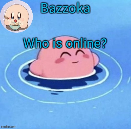 I'll name it later lol | Who is online? | image tagged in i'll name it later lol | made w/ Imgflip meme maker