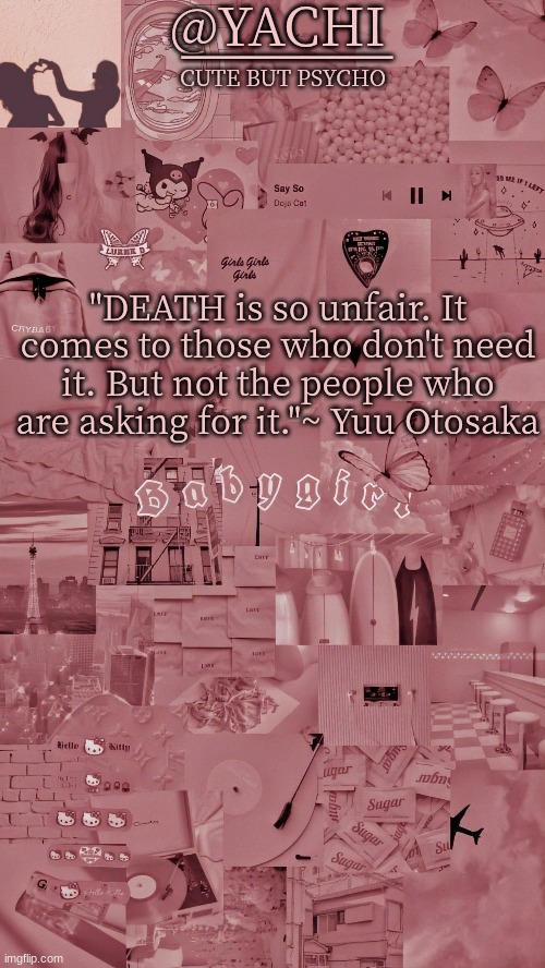 Yachis temp | "DEATH is so unfair. It comes to those who don't need it. But not the people who are asking for it."~ Yuu Otosaka | image tagged in yachis temp | made w/ Imgflip meme maker