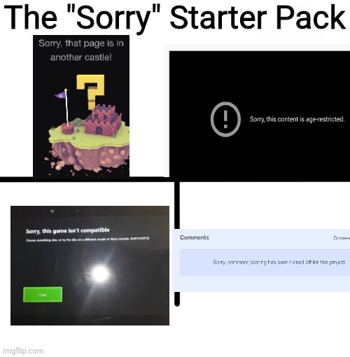 Sorry, I couldn't do anything about the image quality! | The "Sorry" Starter Pack | image tagged in memes,blank starter pack,youtube,twitch,xbox one,scratch | made w/ Imgflip meme maker