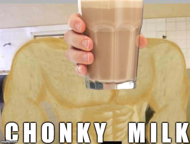 i like my milk C H O N K Y | C H O N K Y     M I L K | image tagged in memes,buff doge | made w/ Imgflip meme maker