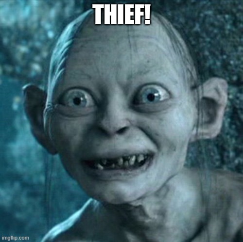 Gollum Meme | THIEF! | image tagged in memes,gollum | made w/ Imgflip meme maker