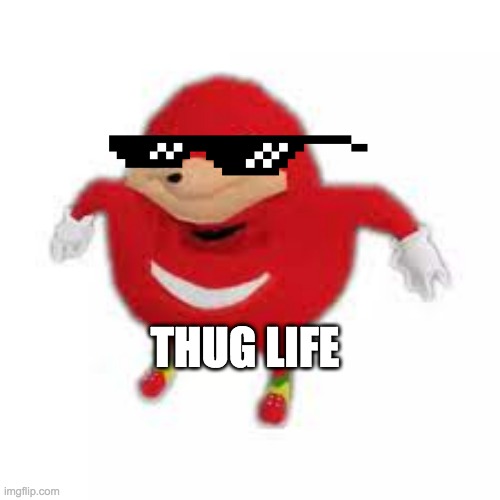 THUG LIFE | made w/ Imgflip meme maker