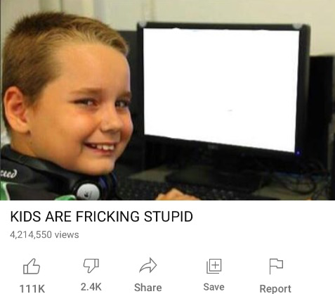 High Quality Kids are fricking stupid Blank Meme Template