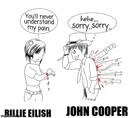 Skillet fan :P | JOHN COOPER; BILLIE EILISH | image tagged in blank white template | made w/ Imgflip meme maker