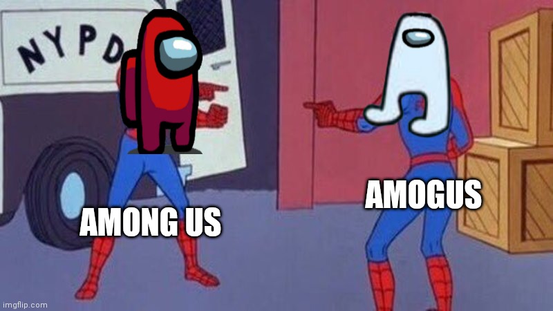 spiderman pointing at spiderman | AMOGUS; AMONG US | image tagged in spiderman pointing at spiderman | made w/ Imgflip meme maker