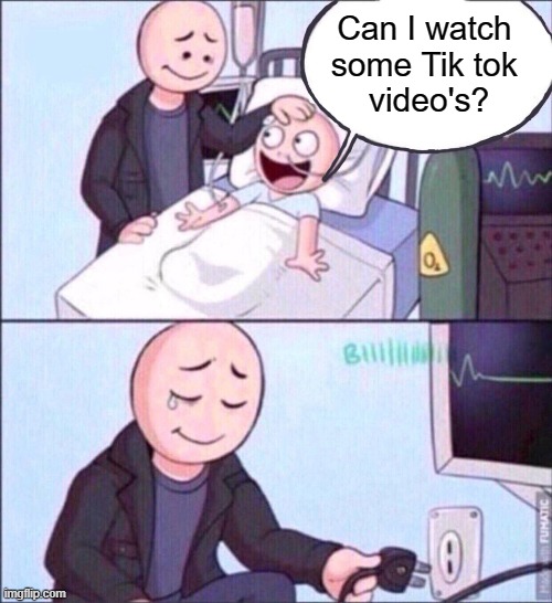 The kid gotta get unplugged | Can I watch 
some Tik tok 
video's? | image tagged in tik tok,funny | made w/ Imgflip meme maker