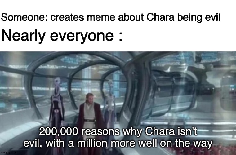 No offense | Someone: creates meme about Chara being evil; Nearly everyone :; 200,000 reasons why Chara isn't evil, with a million more well on the way | image tagged in memes,blank transparent square,chara,evil,undertale | made w/ Imgflip meme maker