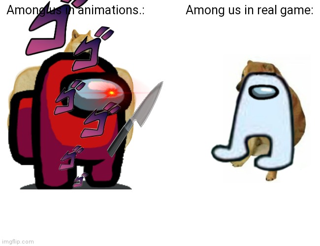 Amongos | Among us in animations.:; Among us in real game: | image tagged in memes,buff doge vs cheems | made w/ Imgflip meme maker