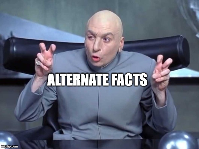 Dr Evil Quotes | ALTERNATE FACTS | image tagged in dr evil quotes | made w/ Imgflip meme maker