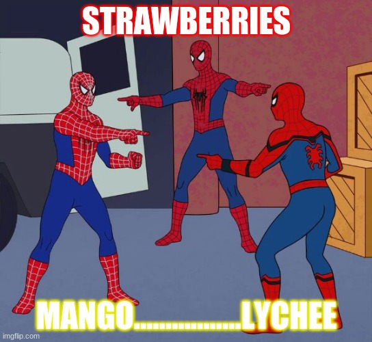 3 Spidermen Pointing at each other | STRAWBERRIES; MANGO.................LYCHEE | image tagged in 3 spidermen pointing at each other | made w/ Imgflip meme maker