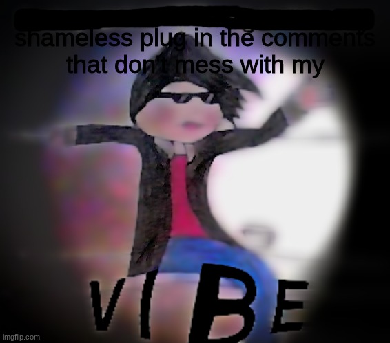 Thanks Paula :3 | shameless plug in the comments
that don't mess with my | image tagged in sabastians dank vibes | made w/ Imgflip meme maker