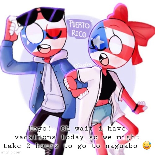 SorryNocando's Announcement. | Heyo!- Oh wait i have vacations today so we might take 2 hours to go to naguabo 😅 | image tagged in sorrynocando's template | made w/ Imgflip meme maker