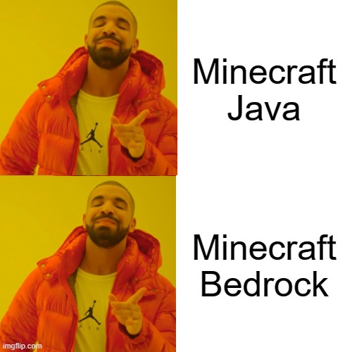 Drake Hotline Bling | Minecraft Java; Minecraft Bedrock | image tagged in memes,drake hotline bling,minecraft | made w/ Imgflip meme maker