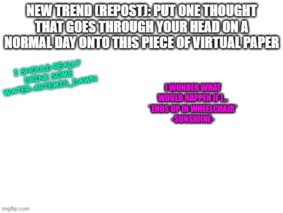 I WONDER WHAT WOULD HAPPEN IF I...
*ENDS UP IN WHEELCHAIR*
-SUNSHIINE- | made w/ Imgflip meme maker