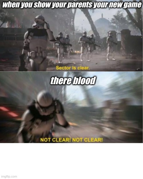 Sector is clear blur | when you show your parents your new game; there blood | image tagged in sector is clear blur | made w/ Imgflip meme maker